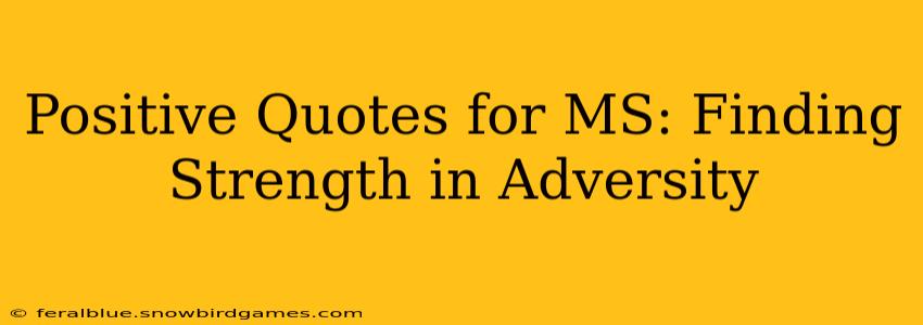 Positive Quotes for MS: Finding Strength in Adversity