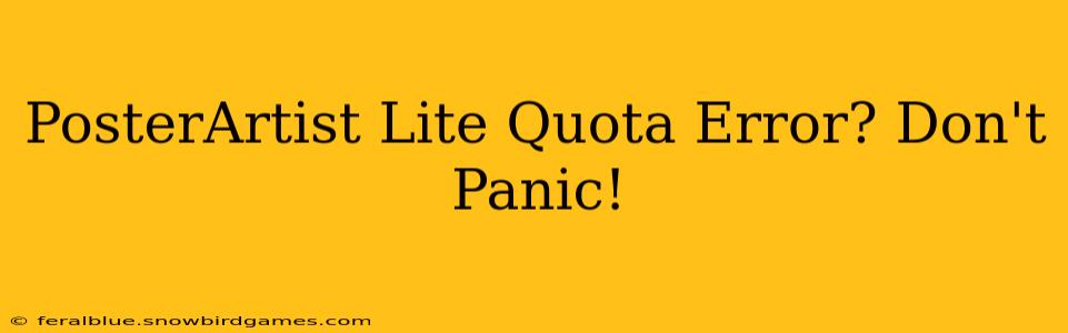 PosterArtist Lite Quota Error? Don't Panic!