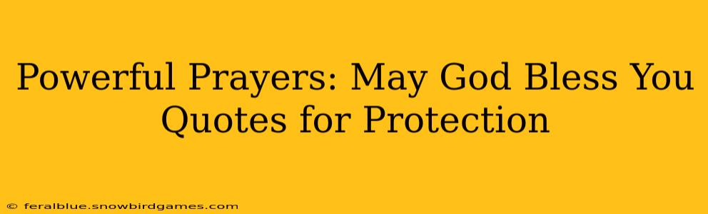 Powerful Prayers: May God Bless You Quotes for Protection