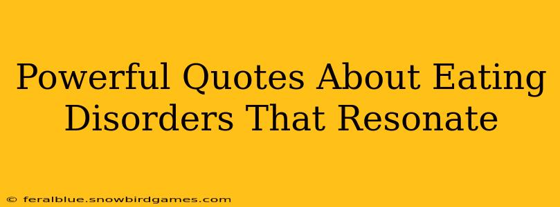 Powerful Quotes About Eating Disorders That Resonate