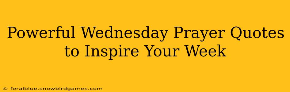 Powerful Wednesday Prayer Quotes to Inspire Your Week