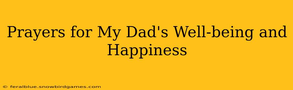 Prayers for My Dad's Well-being and Happiness