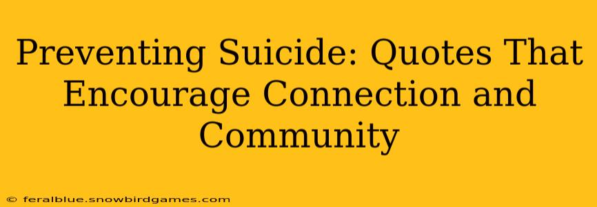 Preventing Suicide: Quotes That Encourage Connection and Community