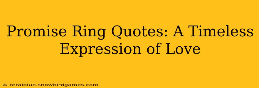 Promise Ring Quotes: A Timeless Expression of Love
