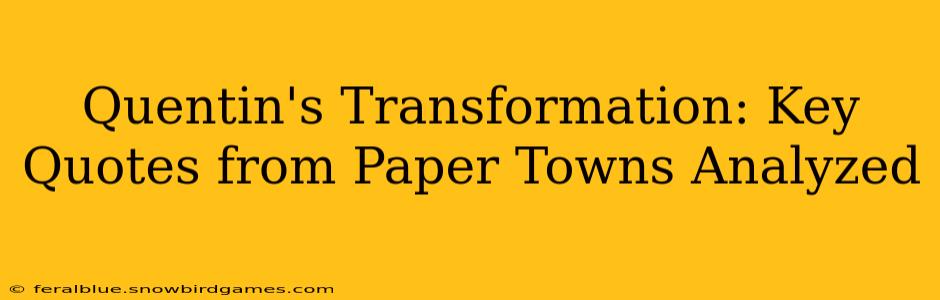 Quentin's Transformation: Key Quotes from Paper Towns Analyzed