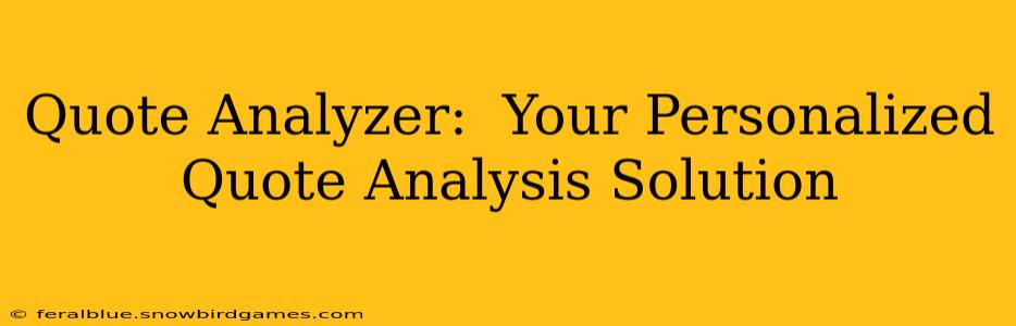 Quote Analyzer:  Your Personalized Quote Analysis Solution