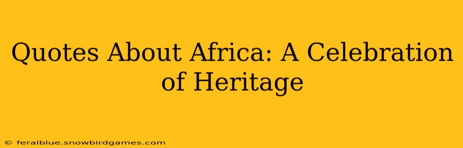 Quotes About Africa: A Celebration of Heritage