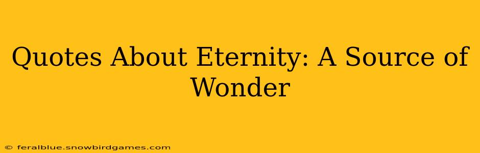 Quotes About Eternity: A Source of Wonder