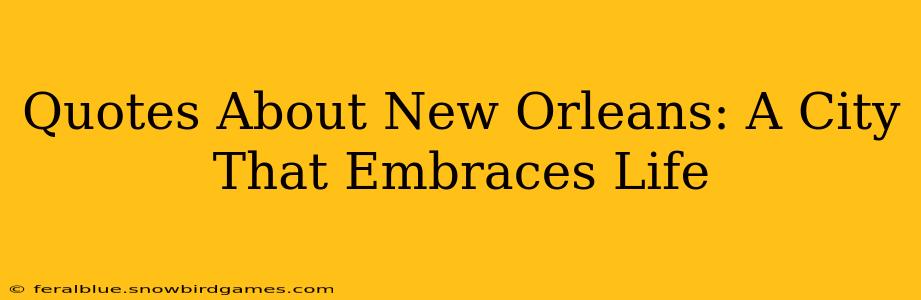 Quotes About New Orleans: A City That Embraces Life