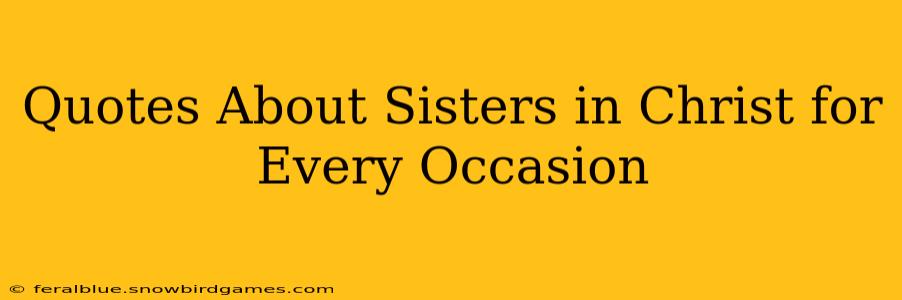 Quotes About Sisters in Christ for Every Occasion