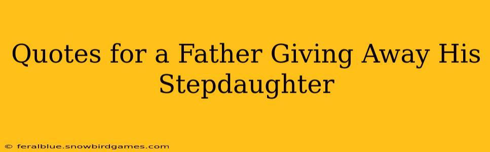 Quotes for a Father Giving Away His Stepdaughter