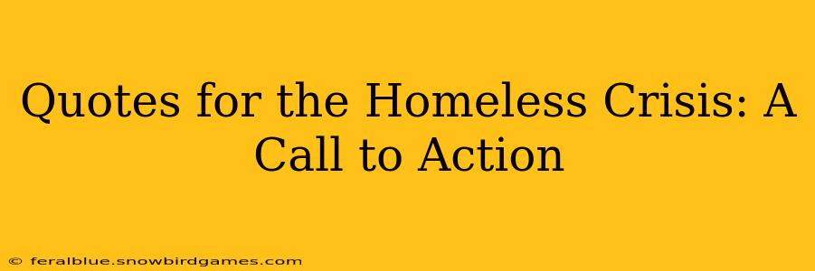 Quotes for the Homeless Crisis: A Call to Action