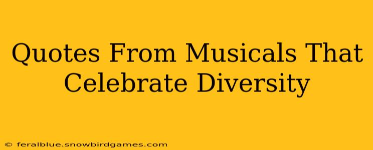 Quotes From Musicals That Celebrate Diversity