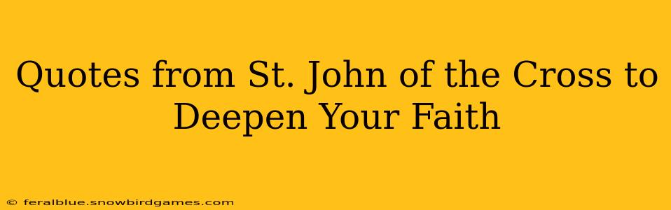 Quotes from St. John of the Cross to Deepen Your Faith