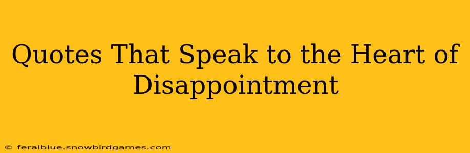 Quotes That Speak to the Heart of Disappointment