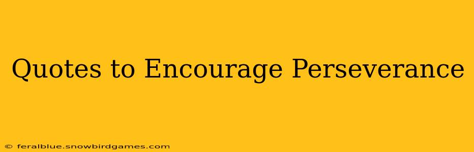 Quotes to Encourage Perseverance