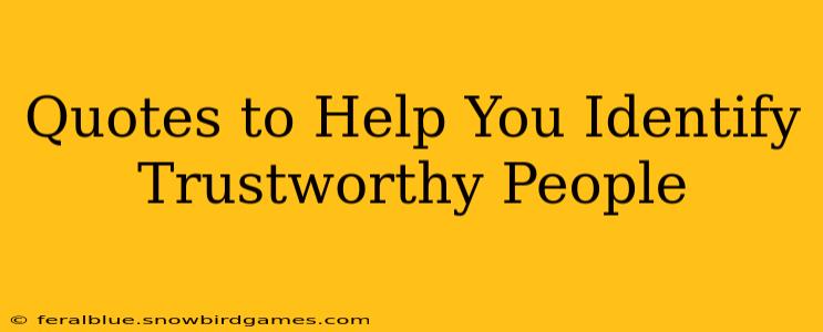 Quotes to Help You Identify Trustworthy People