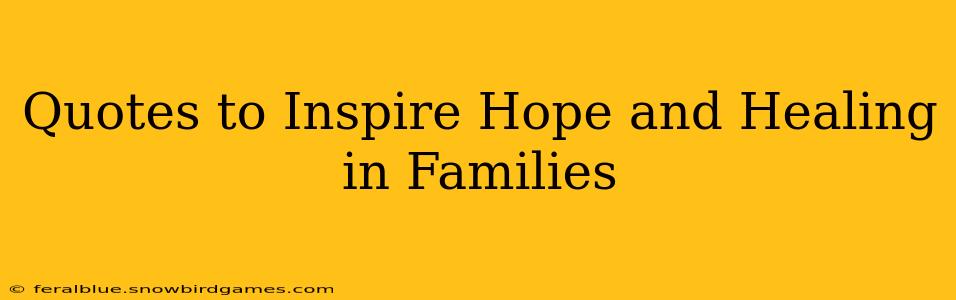 Quotes to Inspire Hope and Healing in Families