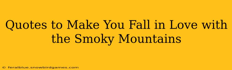 Quotes to Make You Fall in Love with the Smoky Mountains