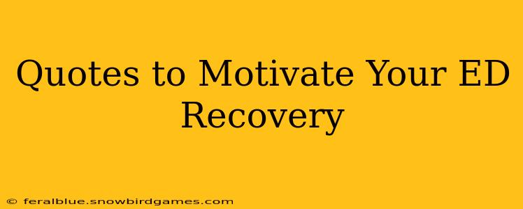 Quotes to Motivate Your ED Recovery