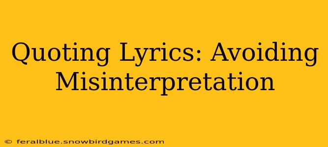 Quoting Lyrics: Avoiding Misinterpretation