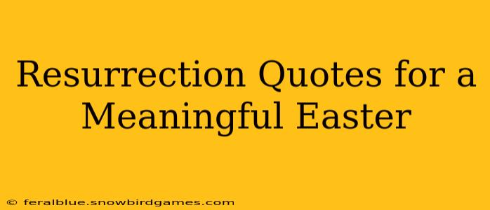 Resurrection Quotes for a Meaningful Easter