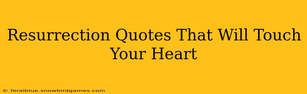 Resurrection Quotes That Will Touch Your Heart