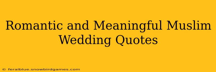 Romantic and Meaningful Muslim Wedding Quotes