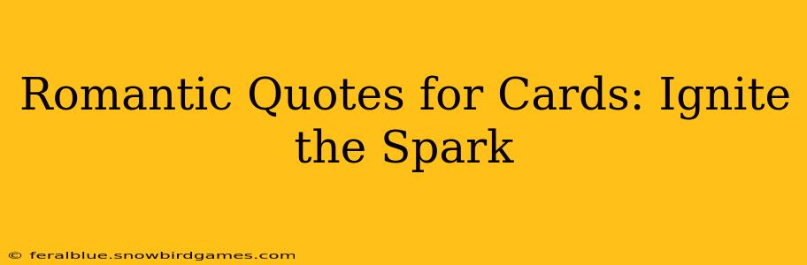 Romantic Quotes for Cards: Ignite the Spark