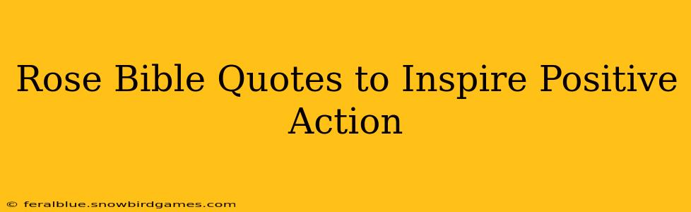 Rose Bible Quotes to Inspire Positive Action