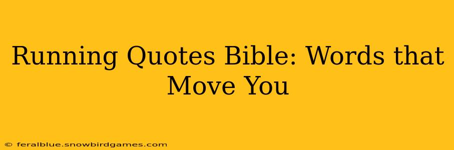 Running Quotes Bible: Words that Move You