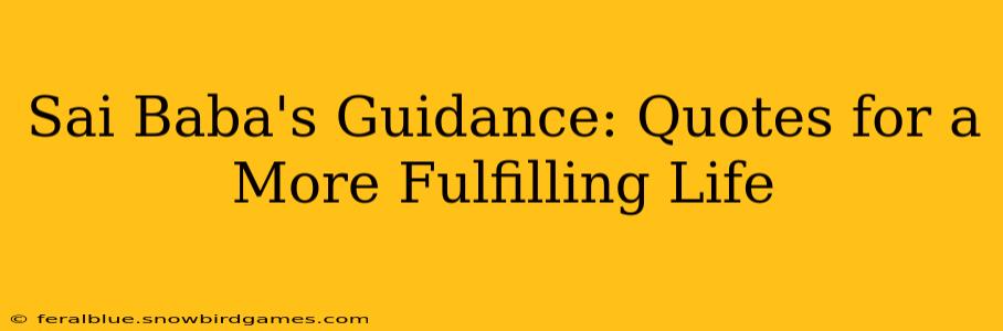 Sai Baba's Guidance: Quotes for a More Fulfilling Life