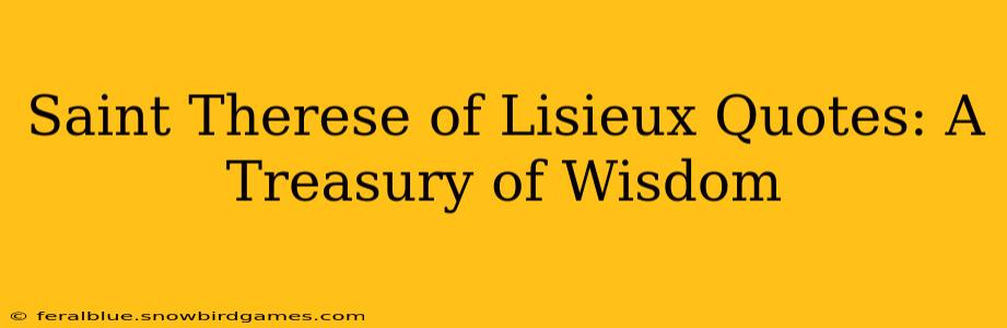 Saint Therese of Lisieux Quotes: A Treasury of Wisdom