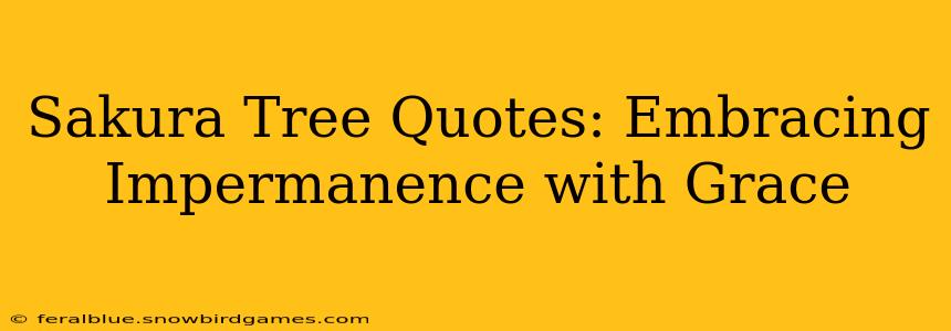 Sakura Tree Quotes: Embracing Impermanence with Grace