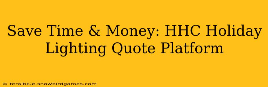 Save Time & Money: HHC Holiday Lighting Quote Platform
