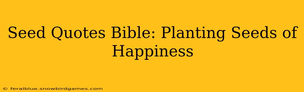 Seed Quotes Bible: Planting Seeds of Happiness
