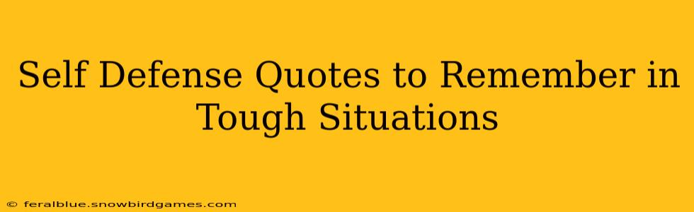 Self Defense Quotes to Remember in Tough Situations