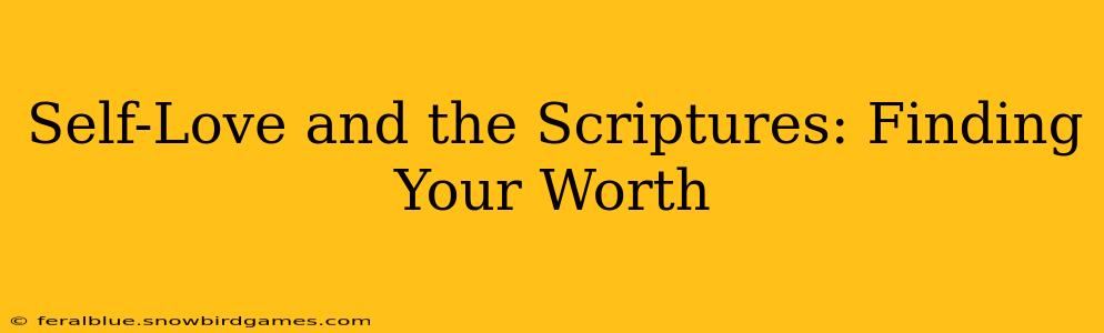 Self-Love and the Scriptures: Finding Your Worth