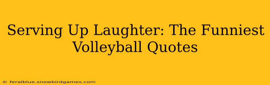 Serving Up Laughter: The Funniest Volleyball Quotes