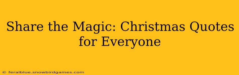 Share the Magic: Christmas Quotes for Everyone