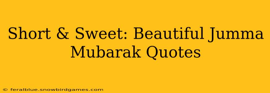 Short & Sweet: Beautiful Jumma Mubarak Quotes