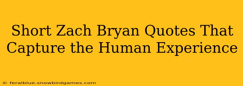 Short Zach Bryan Quotes That Capture the Human Experience