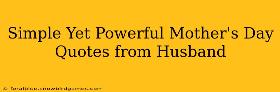 Simple Yet Powerful Mother's Day Quotes from Husband