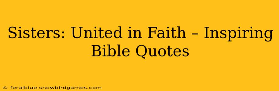 Sisters: United in Faith – Inspiring Bible Quotes
