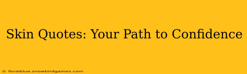 Skin Quotes: Your Path to Confidence