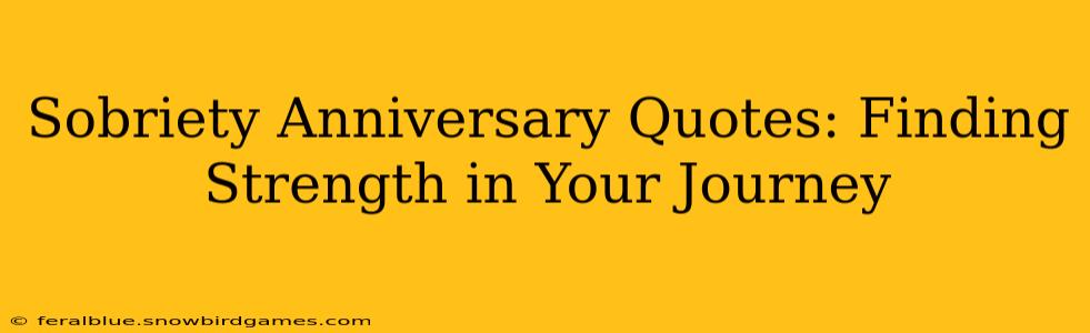 Sobriety Anniversary Quotes: Finding Strength in Your Journey
