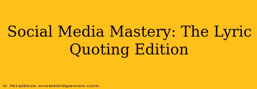 Social Media Mastery: The Lyric Quoting Edition
