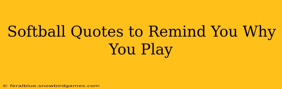 Softball Quotes to Remind You Why You Play