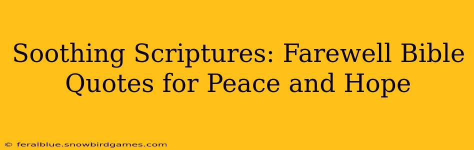 Soothing Scriptures: Farewell Bible Quotes for Peace and Hope