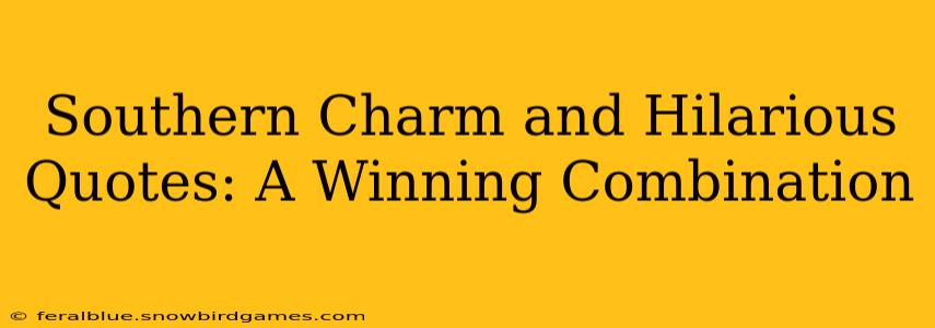 Southern Charm and Hilarious Quotes: A Winning Combination